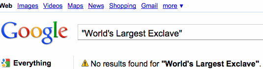 Google No Results Found. Screen print from Google Search for "World's Largest Exclave"